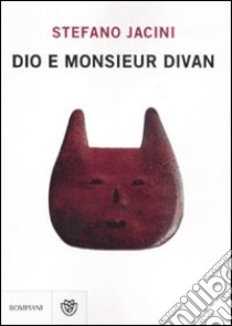 Dio e monsieur Divan libro di Jacini Stefano