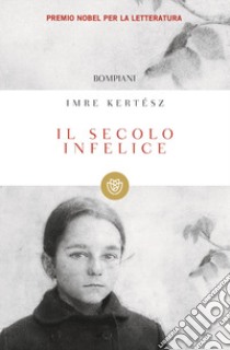 Il secolo infelice libro di Kertész Imre