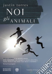 Noi, gli animali libro di Torres Justin