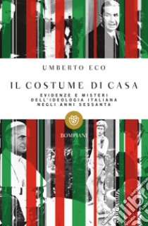 Il costume di casa. Evidenze e misteri dell'ideologia italiana negli anni Sessanta libro di Eco Umberto