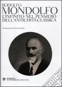 L'infinito nel pensiero dell'antichità classica libro di Mondolfo Rodolfo