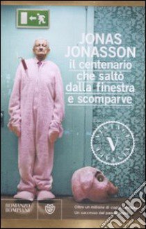 Il centenario che saltò dalla finestra e scomparve libro di Jonasson Jonas