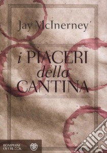 I piaceri della cantina libro di McInerney Jay