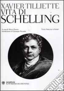 Vita di Schelling. Testo francese a fronte libro di Tilliette Xavier; Ravera M. (cur.)