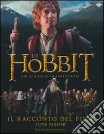 Lo Hobbit. Un viaggio inaspettato. Il racconto del film. Ediz. illustrata libro di Fisher Jude