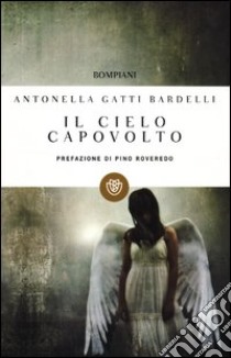 Il cielo capovolto libro di Gatti Bardelli Antonella