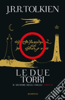 Le due torri. Il signore degli anelli. Vol. 2 libro di Tolkien John R. R.; Principe Q. (cur.)