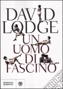 Un uomo di fascino libro di Lodge David