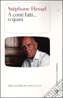 A conti fatti... o quasi libro di Hessel Stéphane