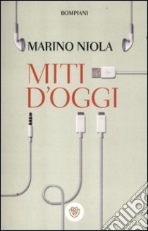 Miti d'oggi libro di Niola Marino