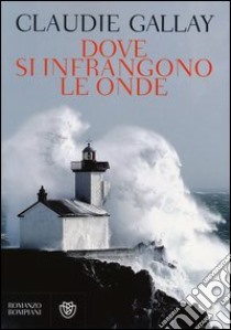 Dove si infrangono le onde libro di Gallay Claudie