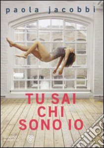 Tu sai chi sono io libro di Jacobbi Paola