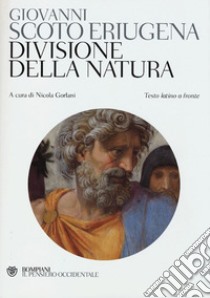 Divisione della natura. Testo latino a fronte libro di Scoto Eriugena Giovanni; Gorlani N. (cur.)