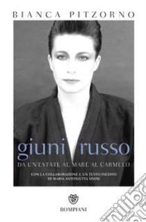 Giuni Russo. Da un'estate al mare al Carmelo libro di Pitzorno Bianca; Sisini Maria Antonietta