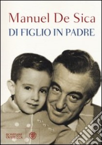 Di figlio in padre libro di De Sica Manuel