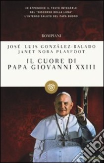 Il cuore di papa Giovanni XXIII libro di Gonzáles Balado José L.; Playfoot Janet N.