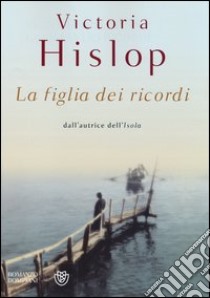 La figlia dei ricordi libro di Hislop Victoria