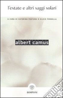 L'estate e altri saggi solari libro di Camus Albert; Pastura C. (cur.); Perrella S. (cur.)