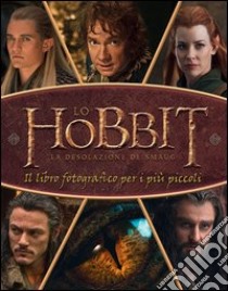 Lo Hobbit. La desolazione di Smaug. Il libro fotografico per i più piccoli. Ediz. illustrata libro di Kempshall Paddy