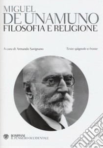 Filosofia e religione. Testo spagnolo a fronte libro di Unamuno Miguel de; Savignano A. (cur.)