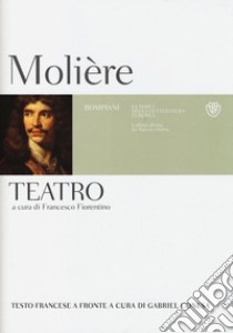 Teatro. Testo francese a fronte libro di Molière; Fiorentino F. (cur.)