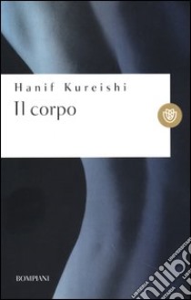 Il corpo libro di Kureishi Hanif