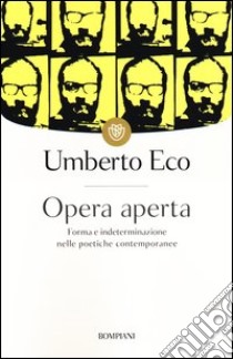 Opera aperta. Forma e indeterminazione nelle poetiche contemporanee libro di Eco Umberto