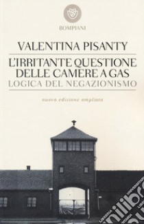 L'irritante questione delle camere a gas. Logica del negazionismo libro di Pisanty Valentina