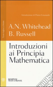 Introduzioni ai Principia mathematica. Testo inglese a fronte. Ediz. integrale libro di Whitehead Alfred North; Russell Bertrand