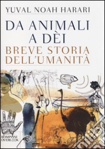 Da animali a dèi. Breve storia dell'umanità libro di Harari Yuval N.