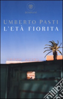 L'età fiorita libro di Pasti Umberto