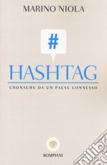 Hashtag. Cronache da un paese connesso libro di Niola Marino