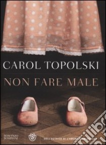 Non fare male libro di Topolski Carol