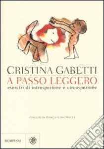 A passo leggero. Esercizi di introspezione e circospezione libro di Gabetti Cristina