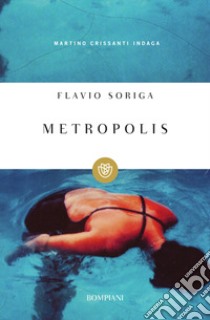 Metropolis. Martino Crissanti indaga libro di Soriga Flavio