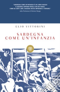 Sardegna come un'infanzia libro di Vittorini Elio