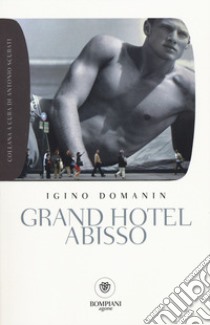 Grand hotel Abisso libro di Domanin Igino