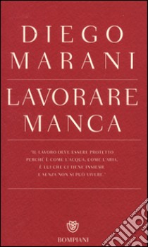 Lavorare manca libro di Marani Diego