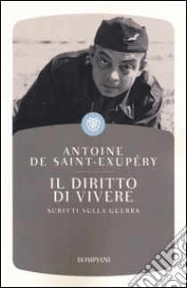 Il diritto di vivere. Scritti di guerra libro di Saint-Exupéry Antoine de