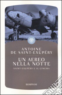 Un aereo nella notte. Saint-Exupéry e il cinema libro di Saint-Exupéry Antoine de; Bounin Paule (cur.)