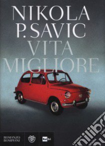 Vita migliore libro di Savic Nikola P.