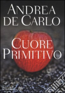 Cuore primitivo libro di De Carlo Andrea