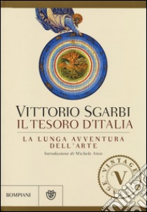 La lunga avventura dell'arte. Il tesoro d'Italia. Ediz. illustrata libro di Sgarbi Vittorio