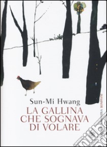 La gallina che sognava di volare libro di Hwang Sun-Mi