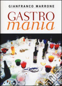 Gastromania libro di Marrone Gianfranco