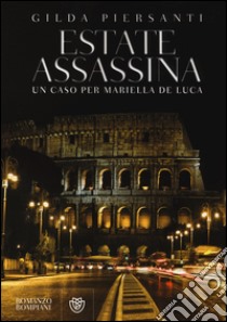 Estate assassina. Un caso per Mariella De Luca libro di Piersanti Gilda