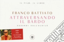 Attraversando il bardo. Sguardi sull'aldilà. DVD. Con libro libro di Battiato Franco