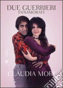 Due guerrieri innamorati libro di Mori Claudia