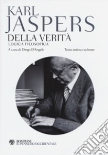 Della verità. Logica filosofica. Testo tedesco a fronte libro di Jaspers Karl; D'Angelo D. (cur.)