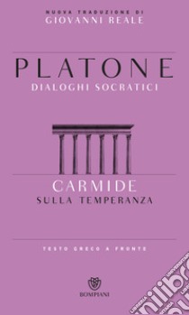 Carmide. Sulla temperanza. Testo greco a fronte libro di Platone; Reale G. (cur.)